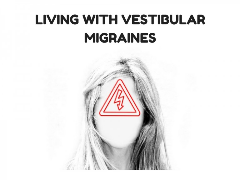 Living With Vestibular Migraines