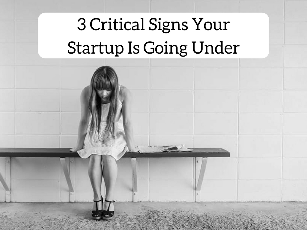 3-Critical-Signs-Your-Startup-Is-Going-Under